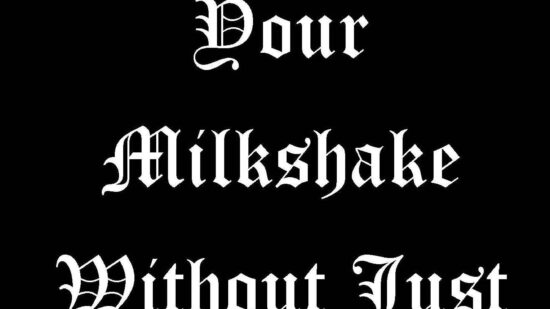 Drink your milkshake