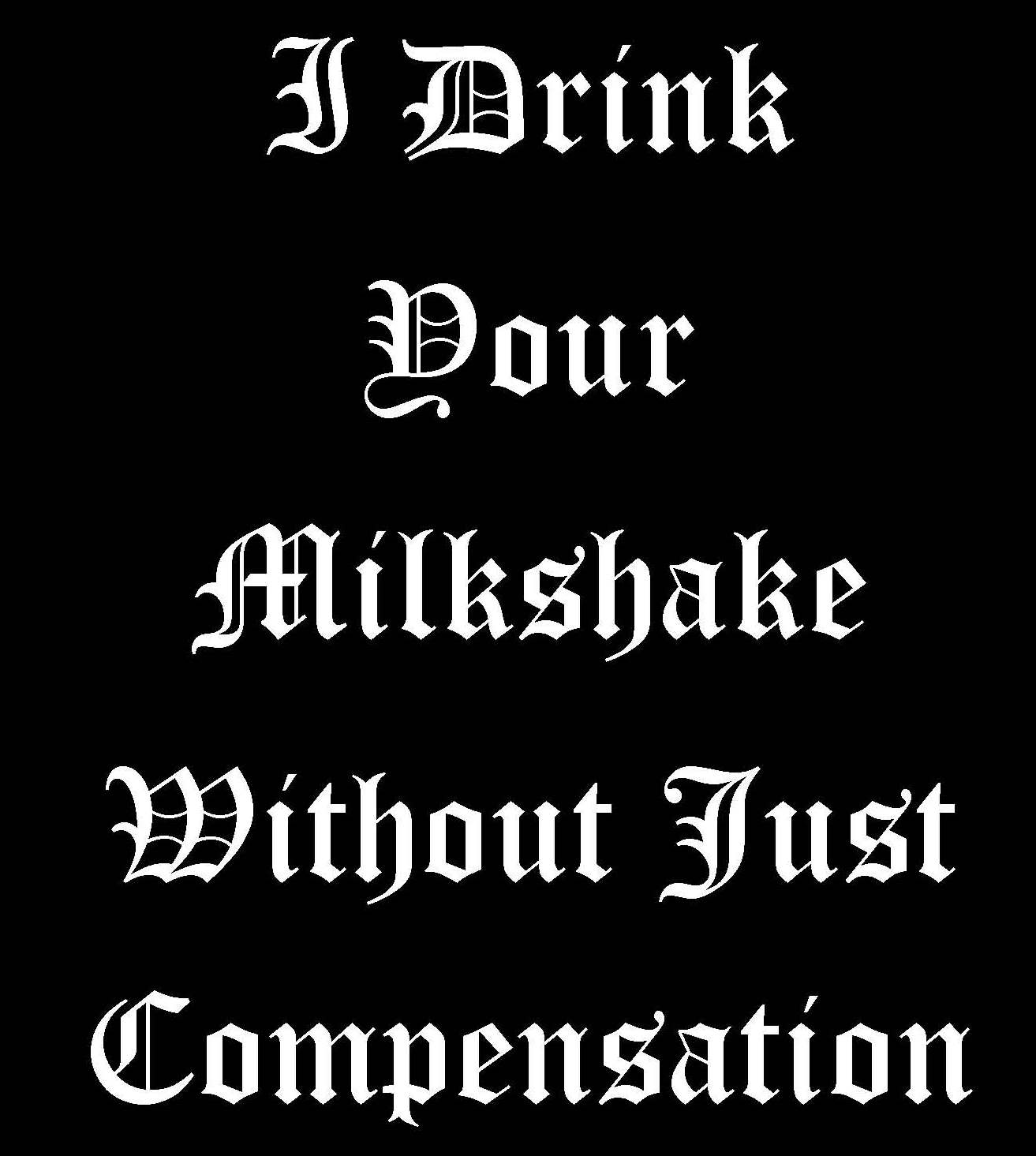 Drink your milkshake