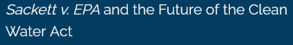Screenshot 2023-06-02 at 10-47-03 Sackett v. EPA and the Future of the Clean Water Act ALI CLE Screenshot 2023-06-02 at 10-47-03 Sackett v. EPA and the Future of the Clean Water Act ALI CLE